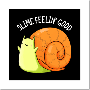 Slime Feeling Good Cute Snail Pun Posters and Art